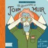 LITTLE NATURALIST: THE ADVENTURES OF JOHN MUIR